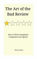 The Art Of The Bad Review: How To Write Complaints Companies Can't Ignore B0GTS2N5WS Book Cover