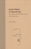 Joyce's Ulysses as National Epic: Epic Mimesis and the Political History of the Nation State (Florida James Joyce) 0813024455 Book Cover