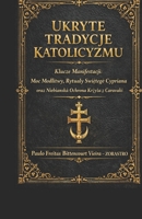 UKRYTE TRADYCJE KATOLICYZMU: Klucze Objawienia: Moc modlitwy, rytualy sw. Cypriana oraz niebianska ochrona krzyza karavaki (Polish Edition) B0GQQ2HYS2 Book Cover