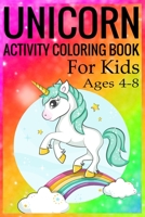 Unicorn Activity Coloring Book for Kids Ages 4-8: Unicorn Coloring Activity Book for Kids Ages 4-8 1698231687 Book Cover