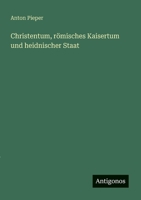 Christentum, römisches Kaisertum und heidnischer Staat 3368490532 Book Cover