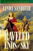 Raveled Ends of Sky (A Women of the West Novel) 0312863780 Book Cover