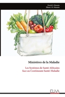 Ministères de la Maladie: Les Systèmes de Santé Africains face au Continuum Santé-Maladie (French Edition) 9999348343 Book Cover