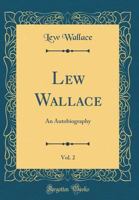 Lew Wallace; an Autobiography.; Volume II 1016155131 Book Cover