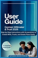 USER GUIDE FOR QUICKEN WILLMAKER & TRUST 2026: Step-by-Step Instructions with Screenshots to Create Wills, Trusts, and Estate Plans Easily B0GYJ6HV5N Book Cover