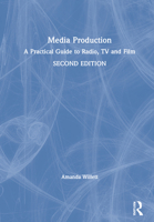 Media Production: A Practical Guide to Radio, TV and Film 0367209578 Book Cover