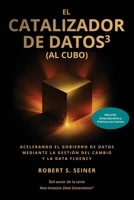 El Catalizador de Datost³ (al Cubo): Acelerando el Gobierno de Datos mediante la Gestión del Cambio y la Data Fluency (Spanish Edition) B0GVSP8TG6 Book Cover