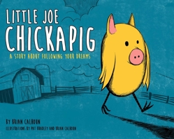 Little Joe Chickapig: A Story About Following Your Dreams 0794444520 Book Cover