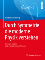 Durch Symmetrie die moderne Physik verstehen: Ein neuer Zugang zu den fundamentalen Theorien 3662538113 Book Cover