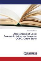 Assessment of Local Economic Initiative, Focus on Oopc. Ondo State 3659411329 Book Cover