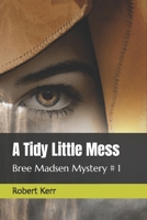 A Tidy Little Mess: A Bree Madsen Mystery B0BW2JDFDT Book Cover