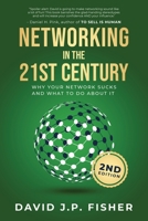 Networking in the 21st Century: Why Your Network Sucks And What To Do About It 0984123628 Book Cover