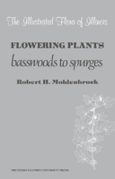 The Illustrated Flora of Illinois: Flowering Plants: Basswoods to Spurges 0809310252 Book Cover