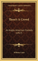 Three's A Crowd: An Anglo-American Comedy 1286738512 Book Cover