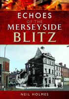 Echoes of the Merseyside Blitz (Echoes of the Blitz) 1526702584 Book Cover