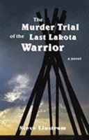 Murder Trial of the Last Lakota Warrior 0878397221 Book Cover