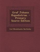 Graf Johann Kapodistrias. 1017266646 Book Cover