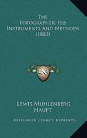 The Topographer, His Instruments And Methods 1166457737 Book Cover