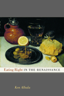 Eating Right in the Renaissance 0520229479 Book Cover