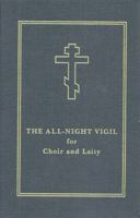 The All-Night Vigil Clergy Service Book: The Order of Vespers, the Midnight Office, Matins, and the All-Night Vigil with the Menologion for the Whole Year 0884651150 Book Cover