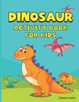 Dinosaur Activity Book for Kids: Activities for Kids Including Coloring, Dot-to-Dots & Wordsearch B08VVKV3K3 Book Cover