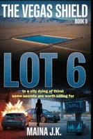 Lot 6: The Vegas Shield - Book 8 (The Vegas Shield - crime fiction series set in near-future Las Vegas (early 2050s)) B0FDGJ4677 Book Cover