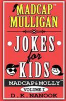 Madcap Mulligan Jokes for Kids 0692444688 Book Cover