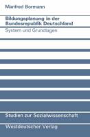 Bildungsplanung in Der Bundesrepublik Deutschland: System Und Grundlagen 3531114492 Book Cover