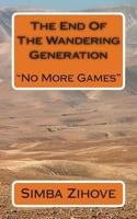 The End Of The Wandering Generation: No More Games 1492182680 Book Cover