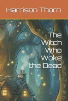The Witch Who Woke the Dead (A Willowveil Witch Mystery) B0GBM1QVN3 Book Cover