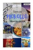 Life in Morocco: Travel Guide: Accommodation, transportation, hotspots and food B0BQ99K6MD Book Cover