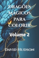 Dragões Mágicos para Colorir: Volume 2 B0CFCLC7SJ Book Cover
