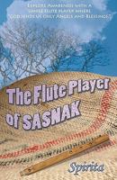 The Flute Player of Sasnak: The Spirita Collection 1456350862 Book Cover
