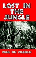Lost in the Jungle 1517534291 Book Cover