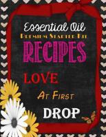 Essential Oil Premium Starter Kit Recipes: Love at First Drop 1530601061 Book Cover