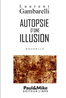 Autopsie d'une illusion (Romans) (French Edition) 2366510063 Book Cover