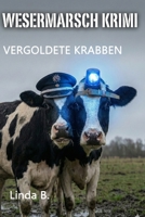 VERGOLDETE KRABBEN (Linda B. Norddeutsche Krimis/Erzählungen) (German Edition) B0GJRQTS6B Book Cover
