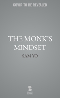 The Monk's Mindset: Finding Stillness in a World That Won't Stop Moving