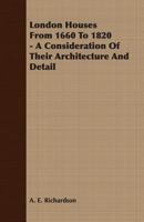 London Houses From 1660 To 1820 A Consideration Of Their Architecture And Defail 1018096108 Book Cover