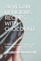20 Vegan Delicious Recipes with Chocolate: A Vegan Chocolate Cookbook with Healthy and Really Tasty Recipes 1794261419 Book Cover