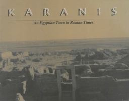 Karanis: An Egyptian Town in Roman Times--Discoveries of the University of Michigan Expedition to Egypt (1924-1935) (Kelsey Museum Publication) 0974187305 Book Cover