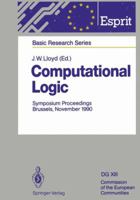 Computational Logic: Symposium Proceedings, Brussels, November 13/14, 1990 (Springer Series in Biophysics) 364276276X Book Cover