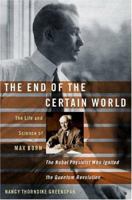 The End of the Certain World: The Life and Science of Max Born 0738206938 Book Cover