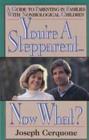 You're a Stepparent . . . Now What?: A Guide to Parenting in Families with Nonbiological Children 0882821296 Book Cover