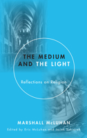 The Medium and the Light: Reflections on Religion 1606089927 Book Cover
