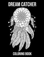 Dream Catcher Coloring Book: For Adults - Perfect for Stress Relief - Single Sided Coloring Pages B08HTM6CDV Book Cover