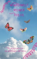 Wunderwelt meiner Poesie: Die Möglichkeiten von Wortzauber und Poesie 3756221091 Book Cover