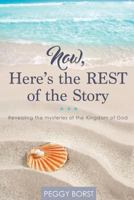 Now, Here's the Rest of the Story: Revealing the Mysteries of the Kingdom of God 1535126159 Book Cover