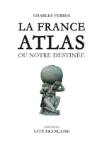 La France Atlas: ou notre destinée B08Z2FNWX8 Book Cover
