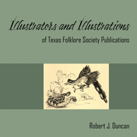 Illustrators & Illustrations of Texas Folklore Society Publications 1957720042 Book Cover